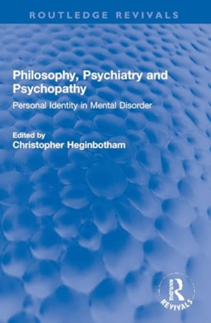 Philosophy, Psychiatry and Psychopathy: Personal Identity in Mental Disorder