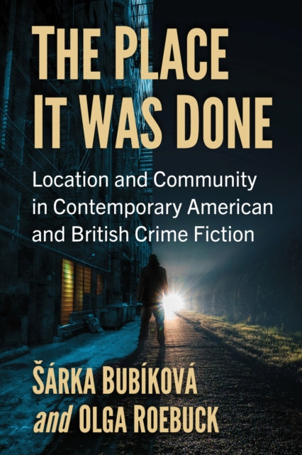 The Place It Was Done: Location and Community in Contemporary American and British Crime Fiction