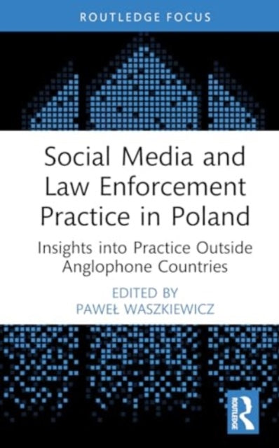 Social Media and Law Enforcement Practice in Poland: Insights into Practice Outside Anglophone Countries