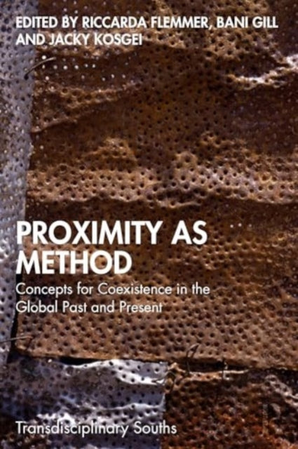 Proximity as Method: Concepts for Coexistence in the Global Past and Present