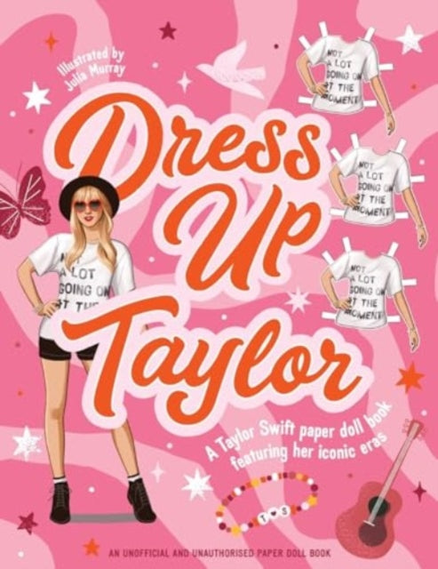 Dress Up Taylor: A Taylor Swift paper doll book featuring her iconic eras
