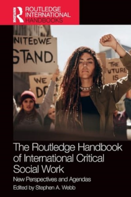 The Routledge Handbook of International Critical Social Work: New Perspectives and Agendas
