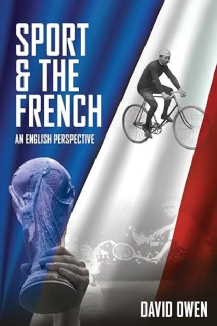 Aux Armes!: Sport and the French, an English Perspective