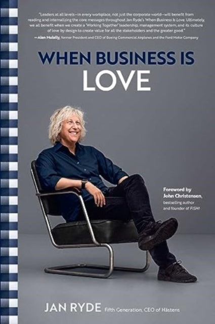 When Business Is Love: The Spirit of Hastens-At Work, At Play, and Everywhere in Your Life