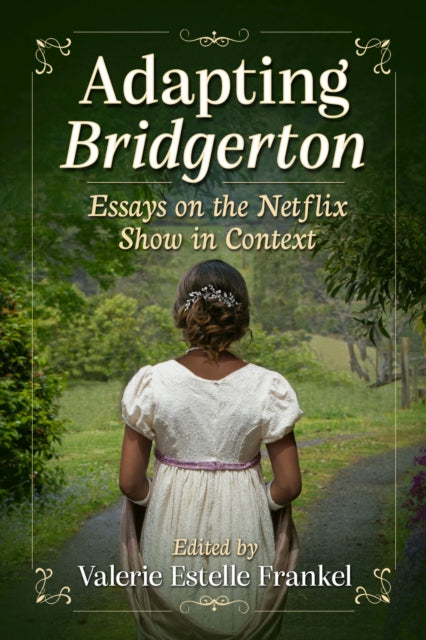 Adapting Bridgerton: Essays on the Netflix Show in Context