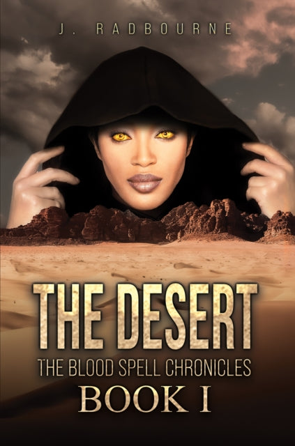 The Desert: The Blood Spell Chronicles - Book I