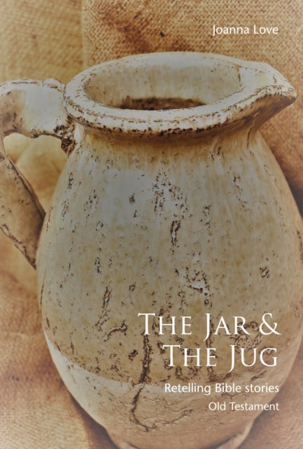 The The Jar & The Jug: Retelling Bible stories (Old Testament)