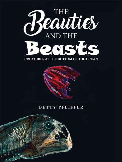 The Beauties and The Beasts: Creatures At the Bottom of the Ocean