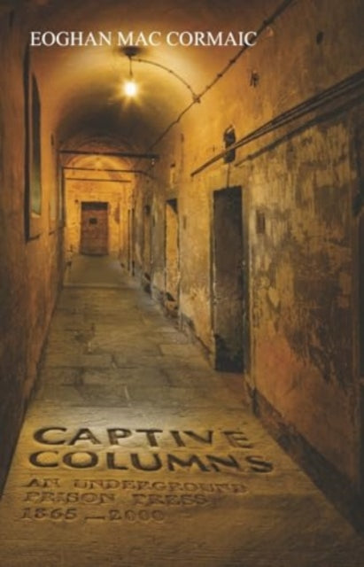 Captive Columns: An Underground Prison Press 1865 - 2000