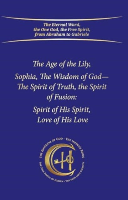 The Age of the Lily Sophia, the Wisdom of God: The Spirit of Fusion: Spirit of His Spirit, Love, of His Love