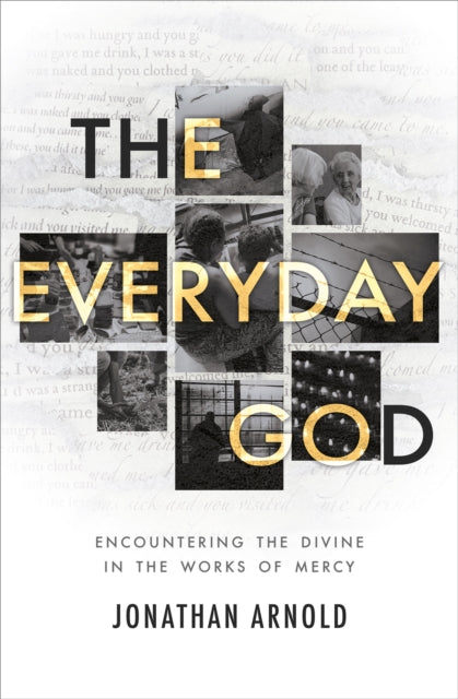 The Everyday God: Encountering the divine in the works of mercy