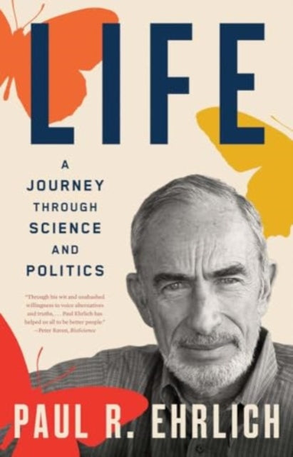 Life: A Journey through Science and Politics