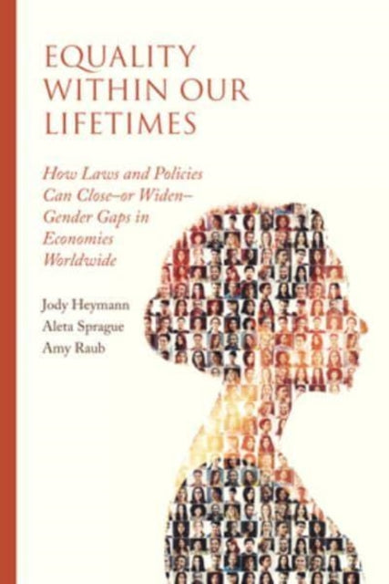 Equality within Our Lifetimes: How Laws and Policies Can Close—or Widen—Gender Gaps in Economies Worldwide