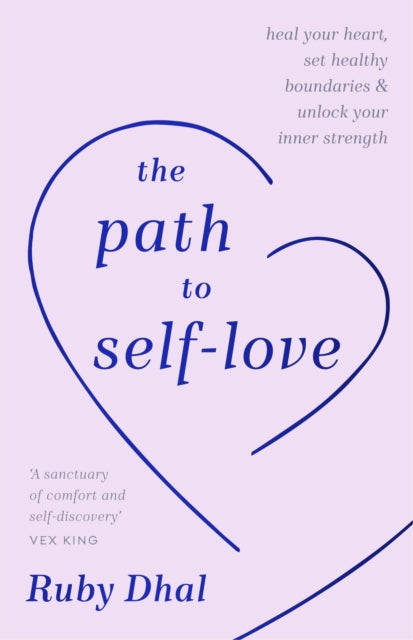 The Path to Self-Love: Heal Your Heart, Set Healthy Boundaries & Unlock Your Inner Strength