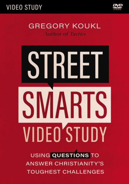 Street Smarts Video Study: Using Questions to Answer Christianity's Toughest Challenges