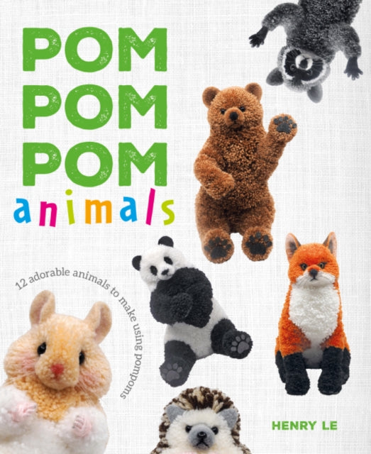 Pom Pom Pom Animals: 12 Adorable Animals to Make Using Pompoms