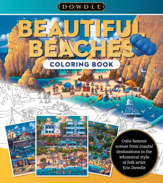 Eric Dowdle Coloring Book: Beautiful Beaches: Color famous scenes from coastal destinations in the whimsical style of folk artist Eric Dowdle