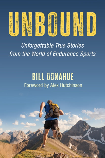 Unbound: Unforgettable True Stories from the World of Endurance Sports