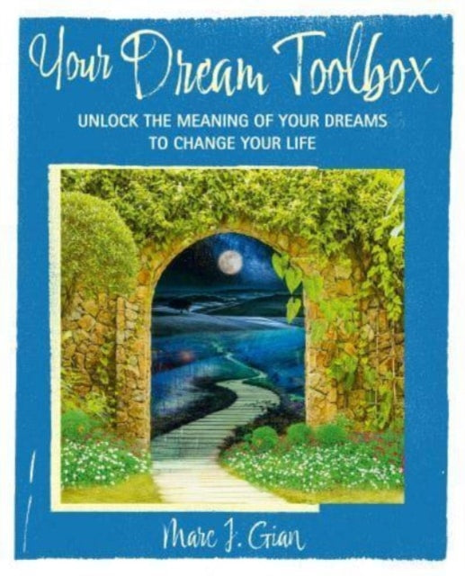 Your Dream Handbook: Unlock the Meaning of Your Dreams to Change Your Life