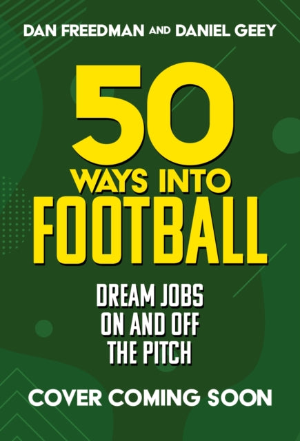 50 Ways Into Football: Dream Jobs On and Off the Pitch