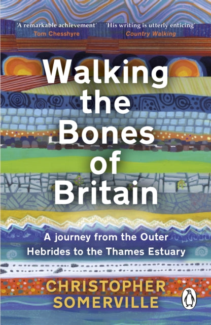 Walking the Bones of Britain: A 3 Billion Year Journey from the Outer Hebrides to the Thames Estuary