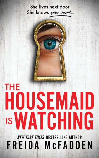 The Housemaid Is Watching: From the Sunday Times Bestselling Author of The Housemaid