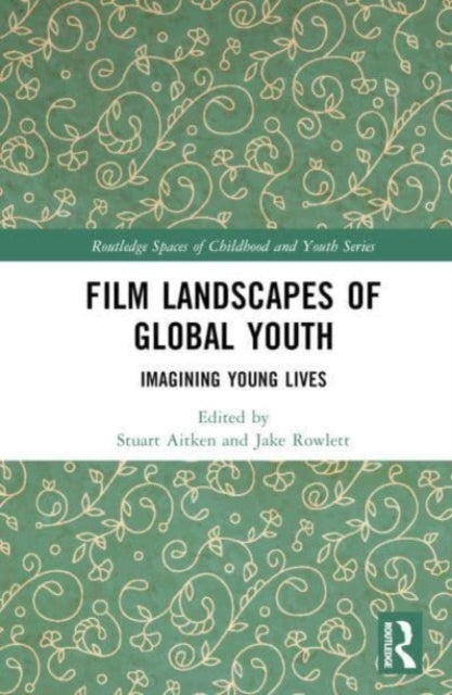 Film Landscapes of Global Youth: Imagining Young Lives