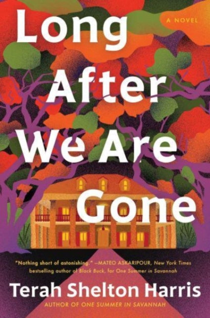 Long After We Are Gone: A Novel