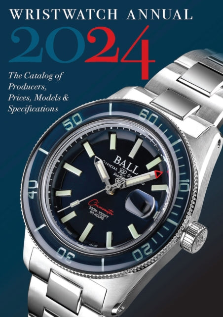 Wristwatch Annual 2024: The Catalog of Producers, Prices, Models, and Specifications