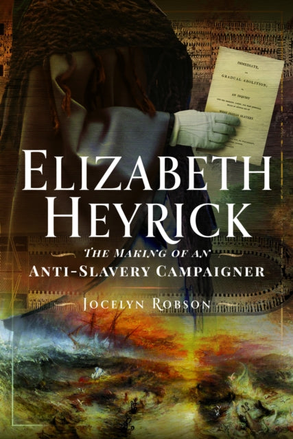 Elizabeth Heyrick: The Making of an Anti-Slavery Campaigner