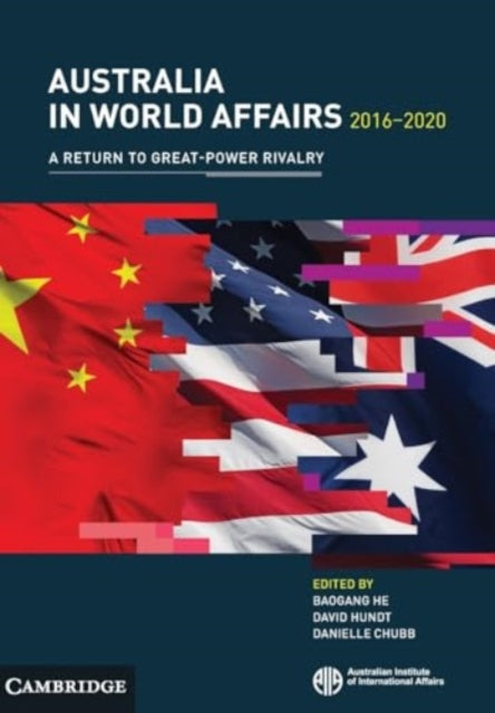 Australia in World Affairs 2016–2020: Volume 13: A Return to Great-Power Rivalry