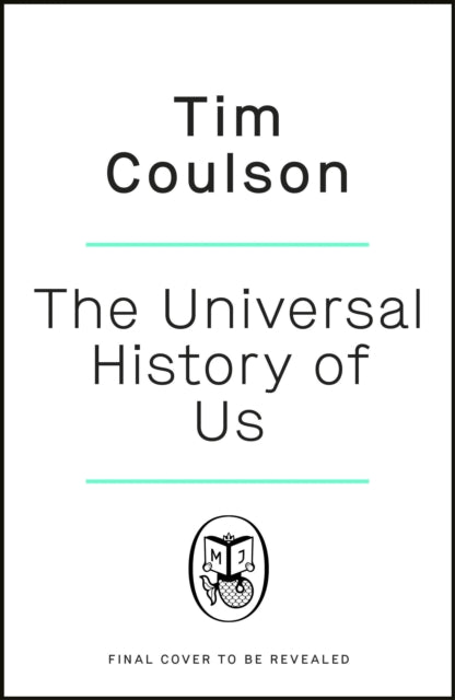 The Universal History of Us: A 13.8 billion year tale from the Big Bang to you