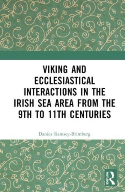 Viking and Ecclesiastical Interactions in the Irish Sea Area from the 9th to 11th Centuries