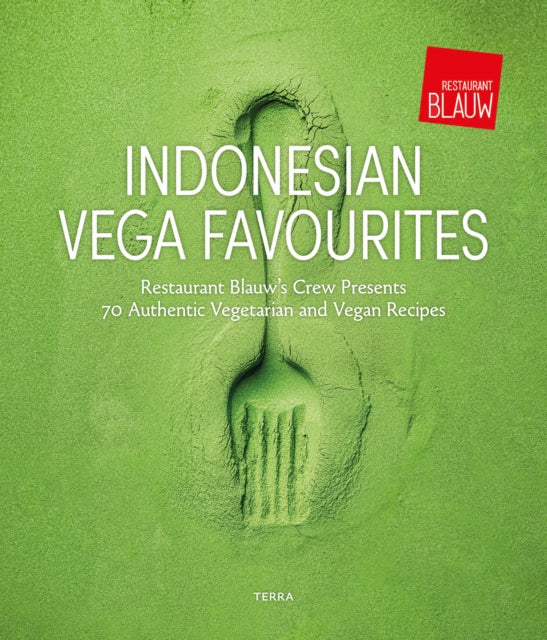 Blauw's Veggie Kitchen: Restaurant Blauw's Crew Presents 70 Authentic Vegetarian and Vegan Recipes