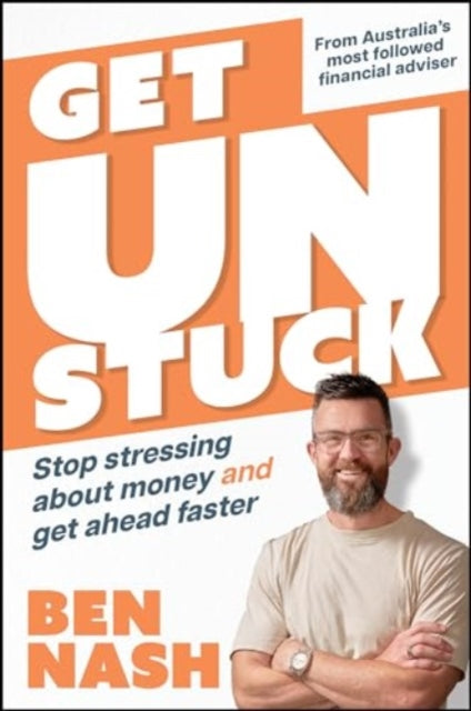 Get Unstuck: Stop Stressing about Money and Get Ahead Faster
