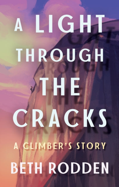 A Light through the Cracks: A Climber's Story