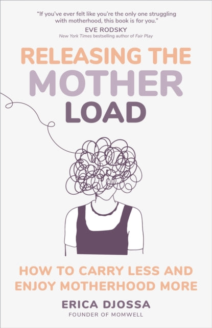 Releasing the Mother Load: How to Carry Less and Enjoy Motherhood More