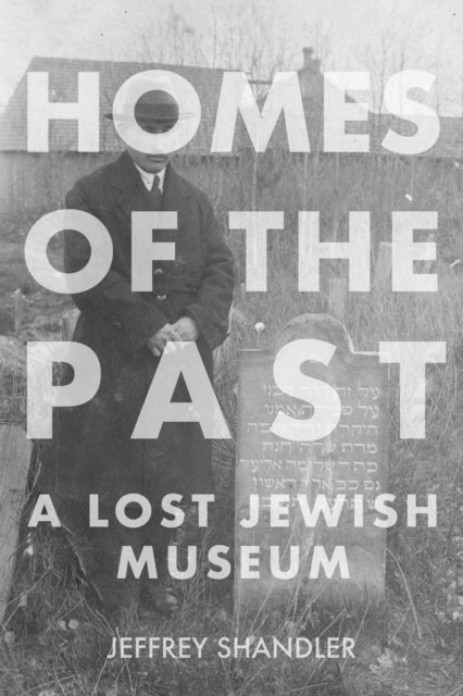 Homes of the Past: A Lost Jewish Museum