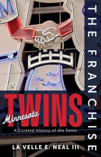 The Franchise: Minnesota Twins: A Curated History of the Twins