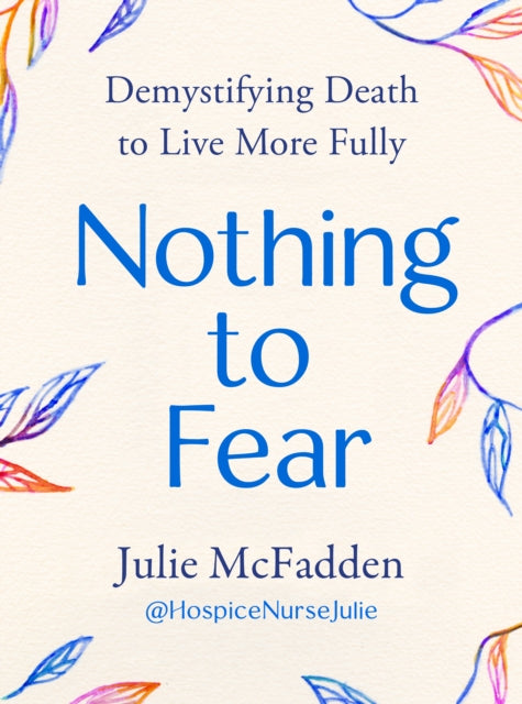 Nothing to Fear: Demystifying Death to Live More Fully