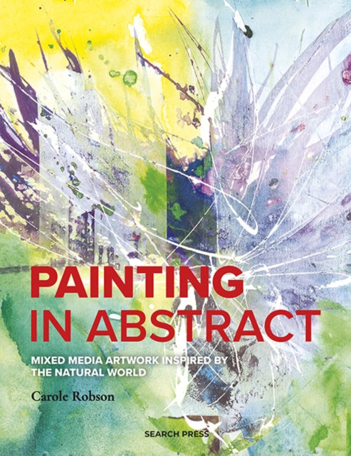 Painting in Abstract: Mixed Media Artwork Inspired by the Natural World