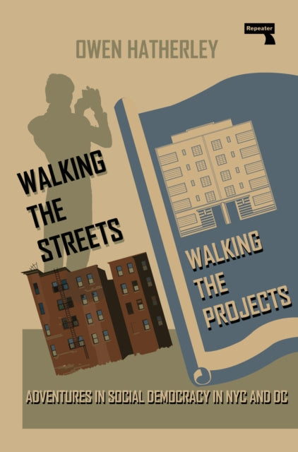 Walking the Streets/Walking the Projects: Adventures in Social Democracy in NYC and DC