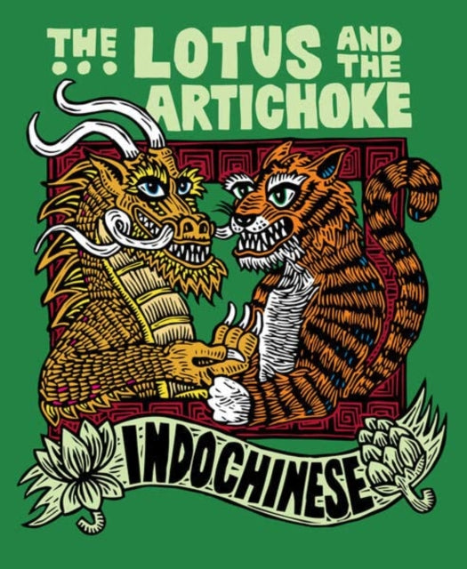 The Lotus and the Artichoke - Indochinese: A culinary adventure with over 50 vegan recipes