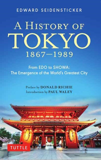 A History of Tokyo 1867-1989: From EDO to SHOWA: The Emergence of the World's Greatest City