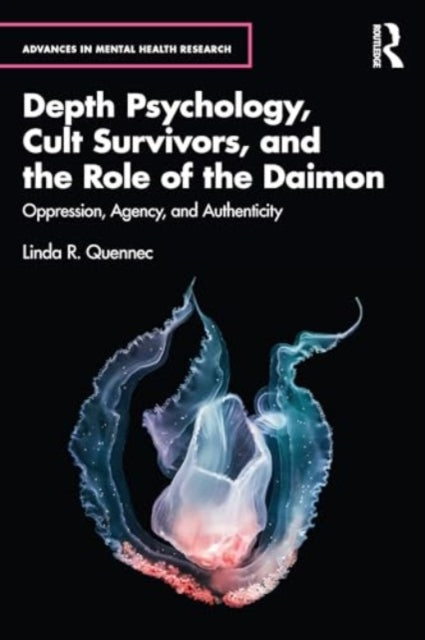 Depth Psychology, Cult Survivors, and the Role of the Daimon: Oppression, Agency, and Authenticity
