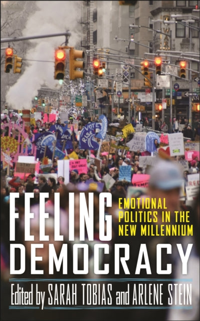 Feeling Democracy: Emotional Politics in the New Millennium