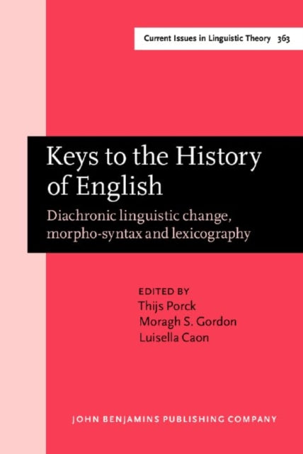 Keys to the History of English: Diachronic linguistic change, morpho-syntax and lexicography. Selected papers from the 21st ICEHL