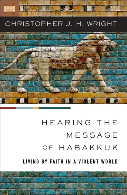 Hearing the Message of Habakkuk: Living by Faith in a Violent World