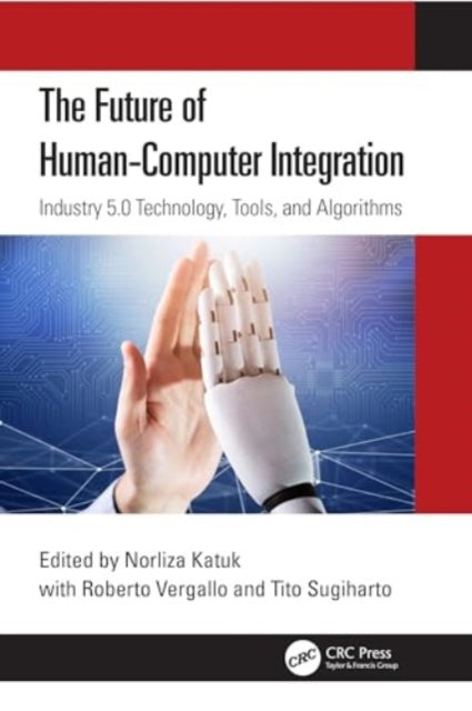 The Future of Human-Computer Integration: Industry 5.0 Technology, Tools, and Algorithms