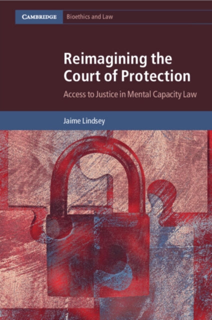 Reimagining the Court of Protection: Access to Justice in Mental Capacity Law